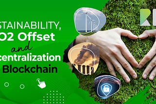 Sustainability, CO2 Offset, and Decentralization on Blockchain