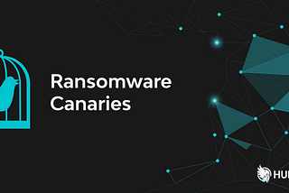 Huntress Service: Ransomware Canaries