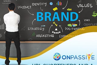 ONPASSIVE Custom Link Shortener: Present Exposure to Your Brand.