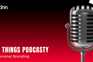 All Things Podcasty Ft. Personal Branding