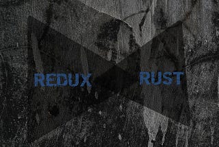 Implementing Redux With Rust