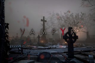 Sinking My Teeth into Vampyr