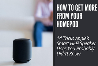 How To Get More From Your Apple Home Pod
