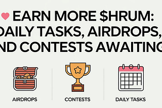 🎉 Earn More $HRUM: Daily Tasks, Airdrops, and Contests Await!