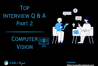 Top Computer Vision Interview Questions & Answers [Part 2]