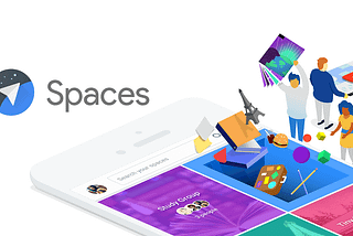 Inside Spaces - The new app from Google