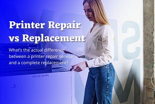 Printer Repair vs Replacement