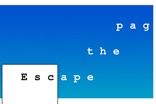 Illustration of a paper sheet in front of a blue abstract sky, with the words “Escape the page” crossing the page border and being placed like a staircase going up.