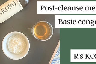 【Post-Cleanse Recipe】Basic Congee