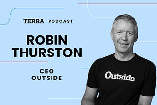 Podcast with Robin Thurston, CEO of Outside