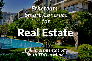 Ethereum Tutorial: Writing Real Estate Smart-contracts in Solidity