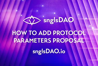 snglsDAO 103: How to Add a Protocol Parameters Proposal