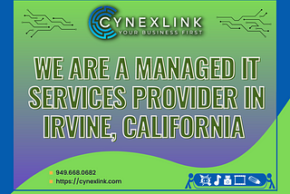 We are Managed IT services provider in Irvine, California | Cynexlink