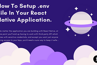 How To Setup .env File In Your React Native Application.