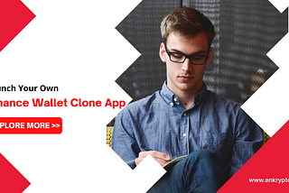 Launch Your Own Binance Wallet Clone App — Build A Cryptocurrency Wallet App Like Trust Wallet