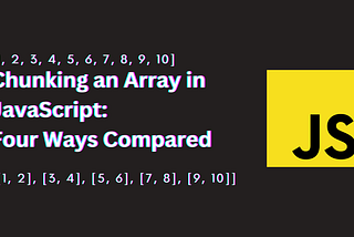 Chunking an Array in JavaScript: Four Ways Compared