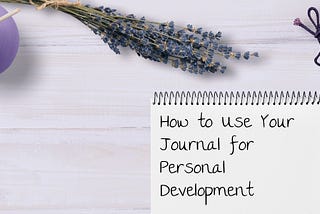 How to Use Your Journal for Personal Development