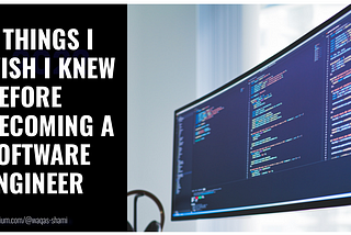 5 Things I Wish I Knew Before Becoming a Software Engineer