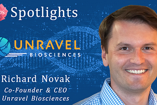 Founder Spotlight #48: Richard Novak @ Unravel Biosciences