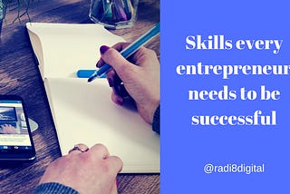 Top skills every entrepreneur needs to be successful