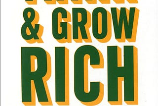 “Think and Grow Rich” — Overrated?