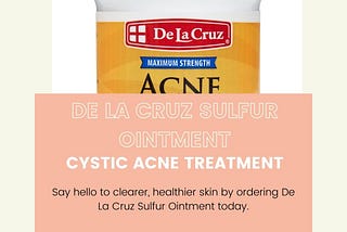 Reclaim Your Skin: De La Cruz Sulfur Ointment for Rapid Cystic Acne Relief