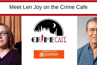 The Crime Cafe with Author Len Joy