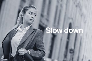 Want to be More Productive? Slow Down.