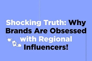 Shocking Truth: Why Brands Are Obsessed with Regional Influencers!