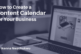 How to Create a Content Calendar for Your Business [Free Samples Included]