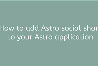 How to add Astro social share to your Astro application