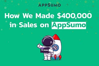 How We Made $400,000 in Sales on AppSumo?