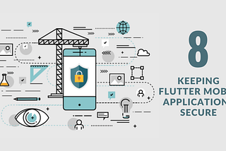 8 Tips to Secure Your Flutter Mobile Apps