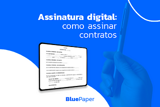 Assinatura digital: como assinar contratos