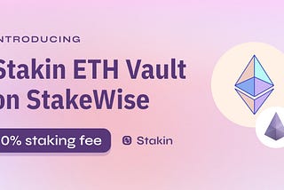 Introducing Stakin Vault on StakeWise V3: Stake ETH with 0% Commission