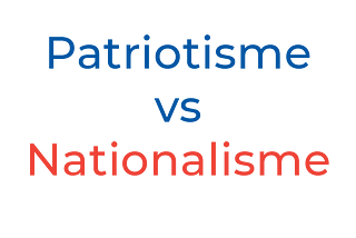 Le Patriotisme, une notion différente du Nationalisme