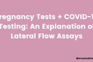 Pregnancy Tests + COVID-19 Testing: An Explanation of Lateral Flow Assays