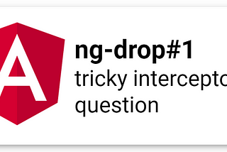 Angular — an interceptor interview question with a tricky aspect