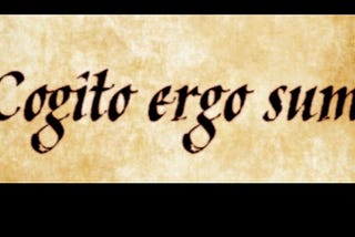 Cogito ergo sum