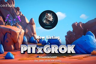 PITxGROK Will be Available on CoinTiger on 28 December.