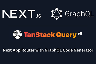 Next (App Router), GraphQL Codegen & Tanstack Query