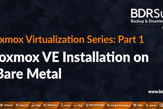 Proxmox Virtualization Series: Proxmox VE Installation on a Bare Metal — Part 1