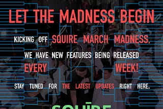 SQUIRE is releasing exciting new features all month. Follow us to be the first to know!