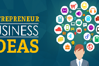 Four Incredible Business ideas for Entrepreneurs 2018