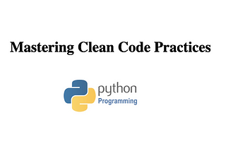 Mastering Clean Code Practices in Python