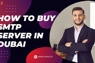 How to Buy SMTP Server in Dubai-Vooz Tech