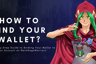 A Step-by-Step Guide to Binding Your Wallet to Your Account on MetaSagaWarriors