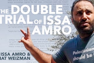 An Appeal for Help to Put the Israeli Military Court on Trial