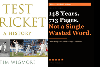 Tim Wigmore’s Test Cricket: A History — 148 Years, Not a Single Wasted Word.