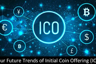 Four Future Trends of Initial Coin Offering (ICO)